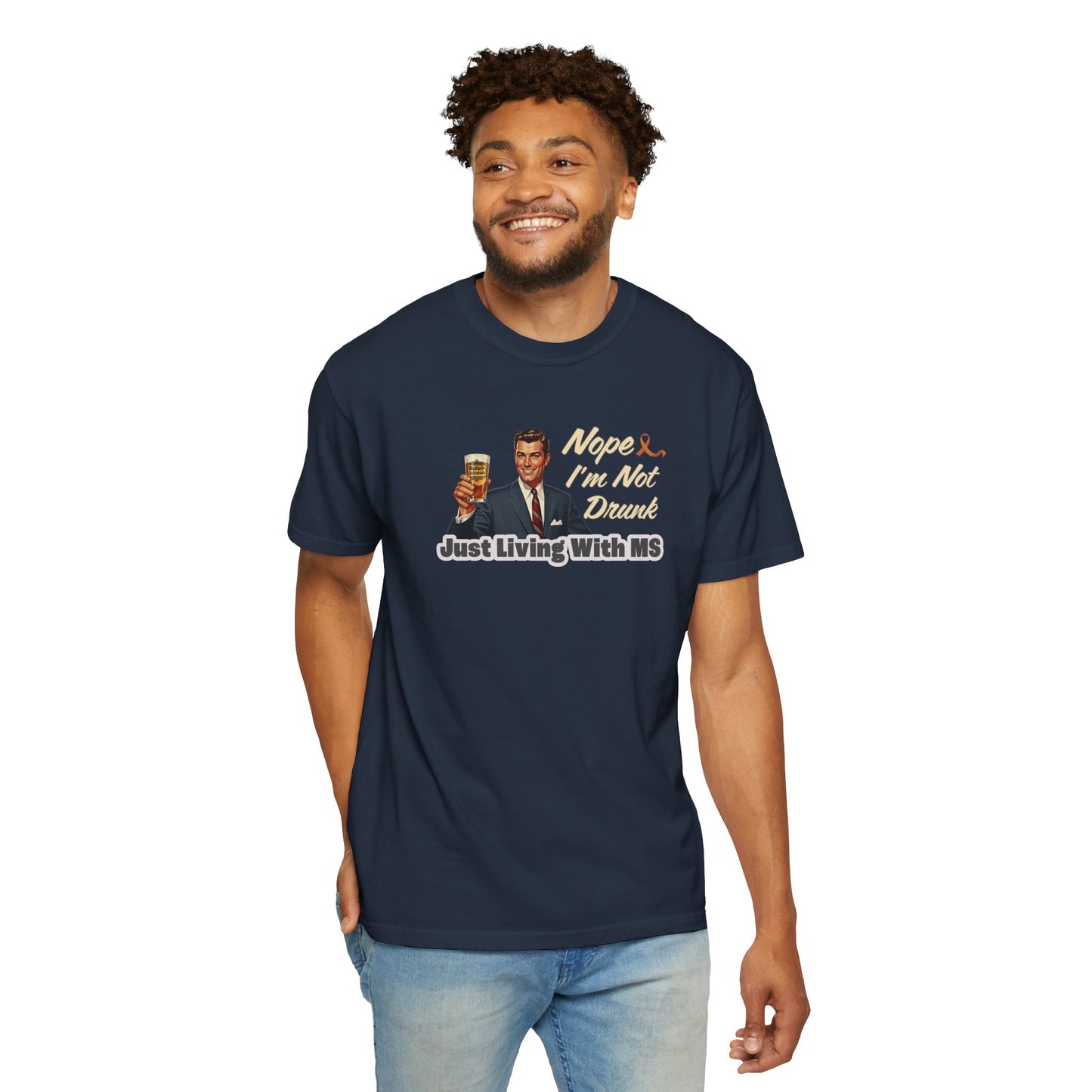 Funny MS Awareness Tee, Not Drunk Just Living With MS Unisex Garment-Dyed T-Shirt, Sarcastic Humor Shirt