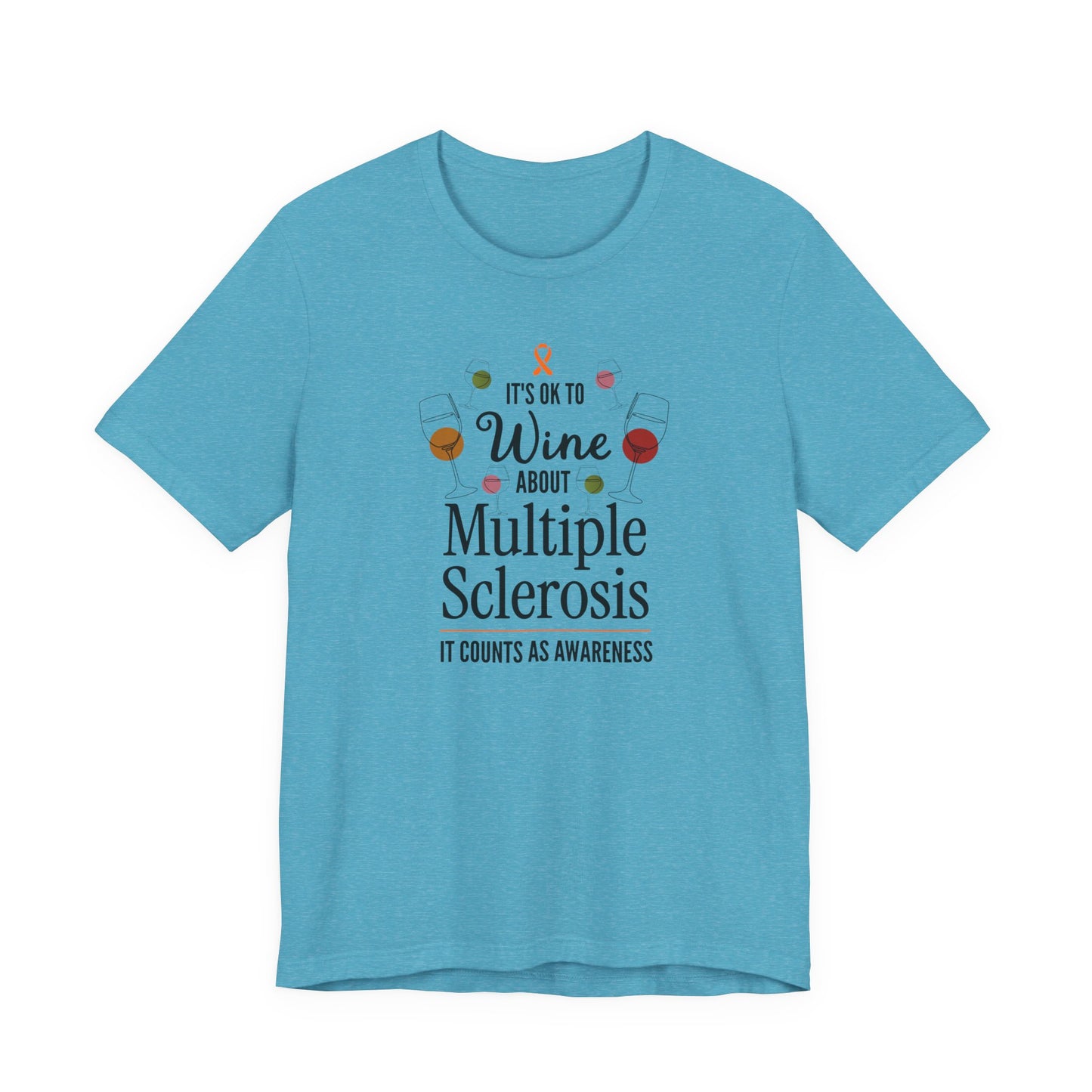"Wine About Multiple Sclerosis It Counts As Awareness" T-Shirt, Charity Shirt, Unisex, Gift for Supporters, Fundraising Apparel