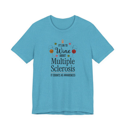 "Wine About Multiple Sclerosis It Counts As Awareness" T-Shirt, Charity Shirt, Unisex, Gift for Supporters, Fundraising Apparel