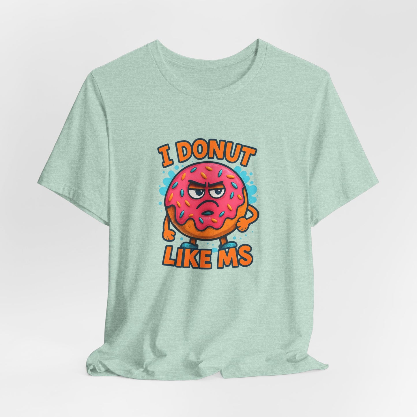 I Donut Like MS T-Shirt | Funny Multiple Sclerosis Awareness Tee | Unisex Chronic Illness Shirt | MS Warrior Gift