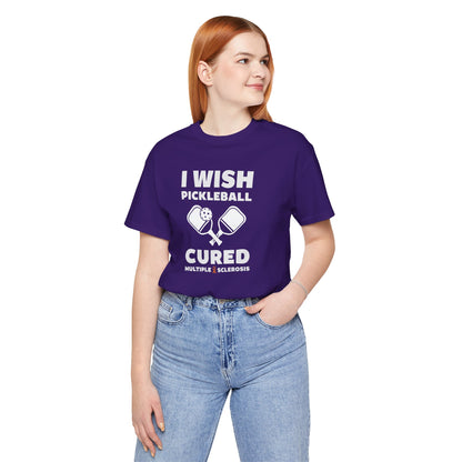 Cute I Wish PICKLEBALL Cured MS - Adult Tee Multiple Sclerosis Awareness, Charity Shirt, Unisex, Gift for Supporters, Fundraising Apparel