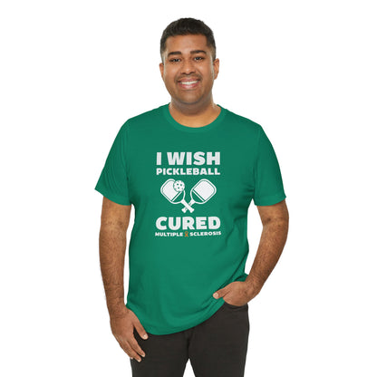 Cute I Wish PICKLEBALL Cured MS - Adult Tee Multiple Sclerosis Awareness, Charity Shirt, Unisex, Gift for Supporters, Fundraising Apparel