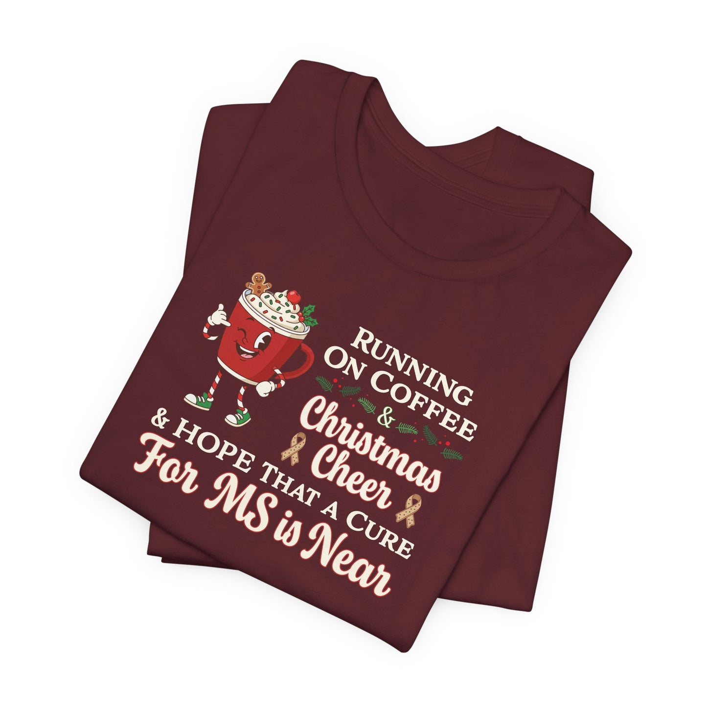 Coffee & Christmas Cheer & a CURE for MS in NEAR; Adult Multiple Sclerosis Awareness, Charity Shirt, Unisex, Gift for Supporters, Fundraising Apparel