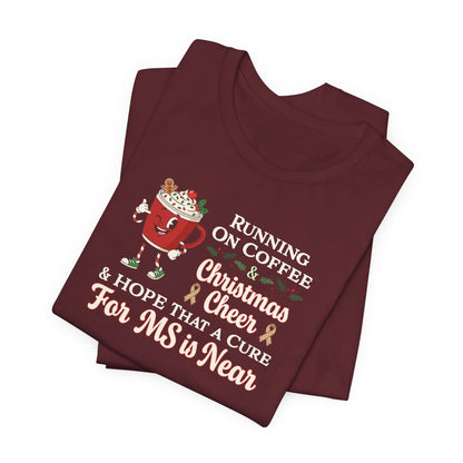 Coffee & Christmas Cheer & a CURE for MS in NEAR; Adult Multiple Sclerosis Awareness, Charity Shirt, Unisex, Gift for Supporters, Fundraising Apparel