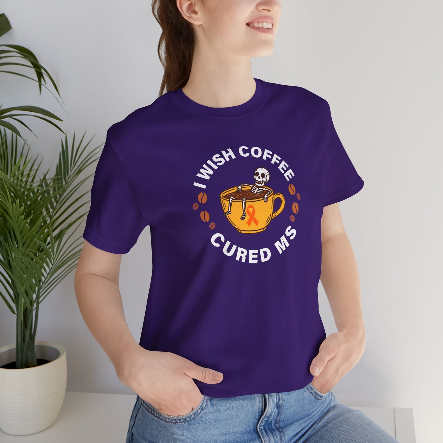 Cute I Wish COFFEE Cured MS - Adult Tee Multiple Sclerosis Awareness, Charity Shirt, Unisex, Gift for Supporters, Fundraising Apparel