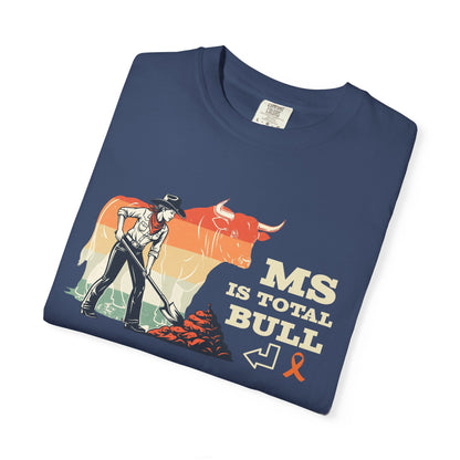 MS is Total Bull Cowgirl Unisex Garment-Dyed T-shirt Snarky Awareness
