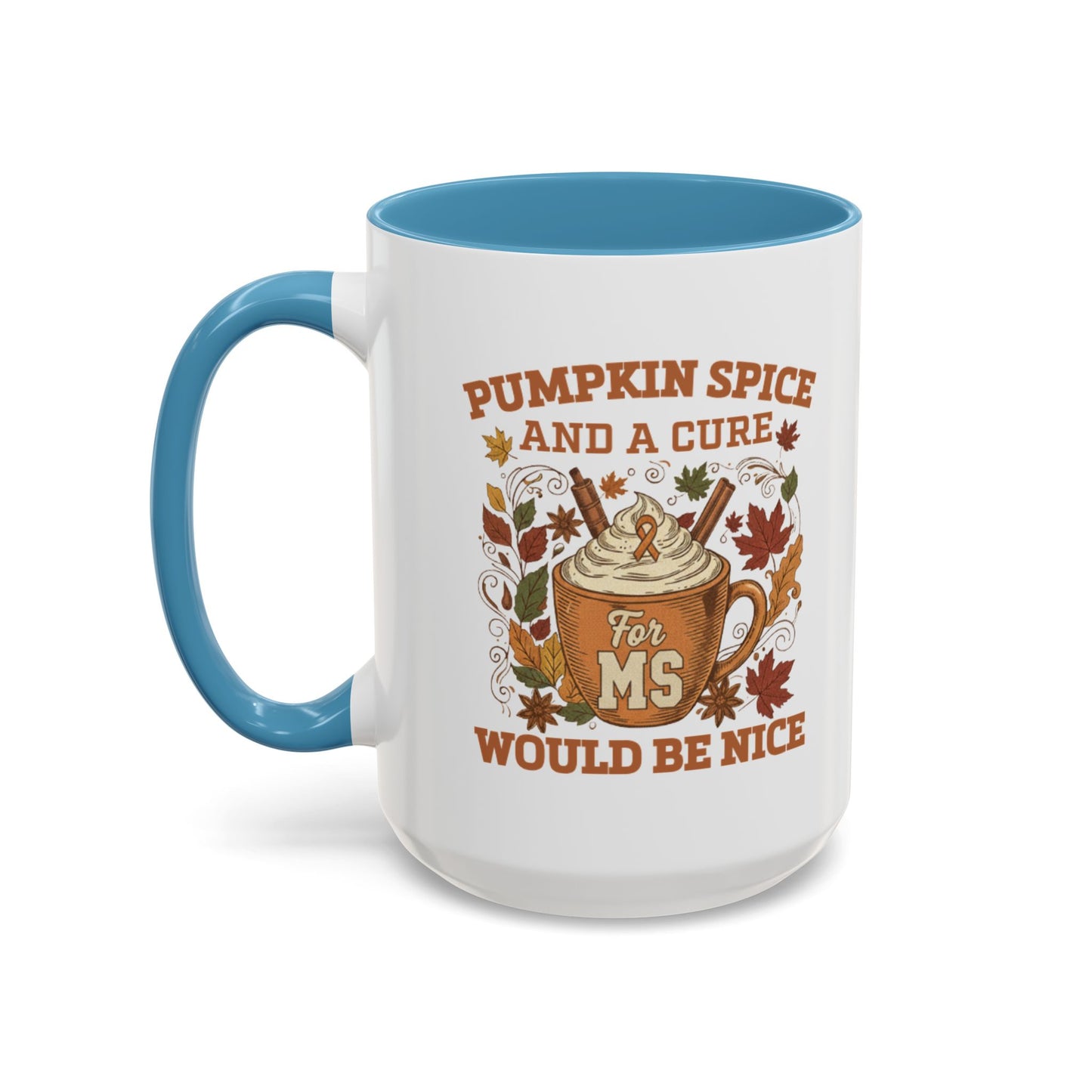 Mug - Pumpkin Spice and a Cure for MS Would Be Nice Coffee Mug (15oz)