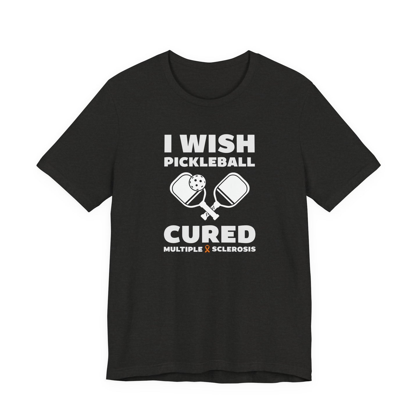 Cute I Wish PICKLEBALL Cured MS - Adult Tee Multiple Sclerosis Awareness, Charity Shirt, Unisex, Gift for Supporters, Fundraising Apparel