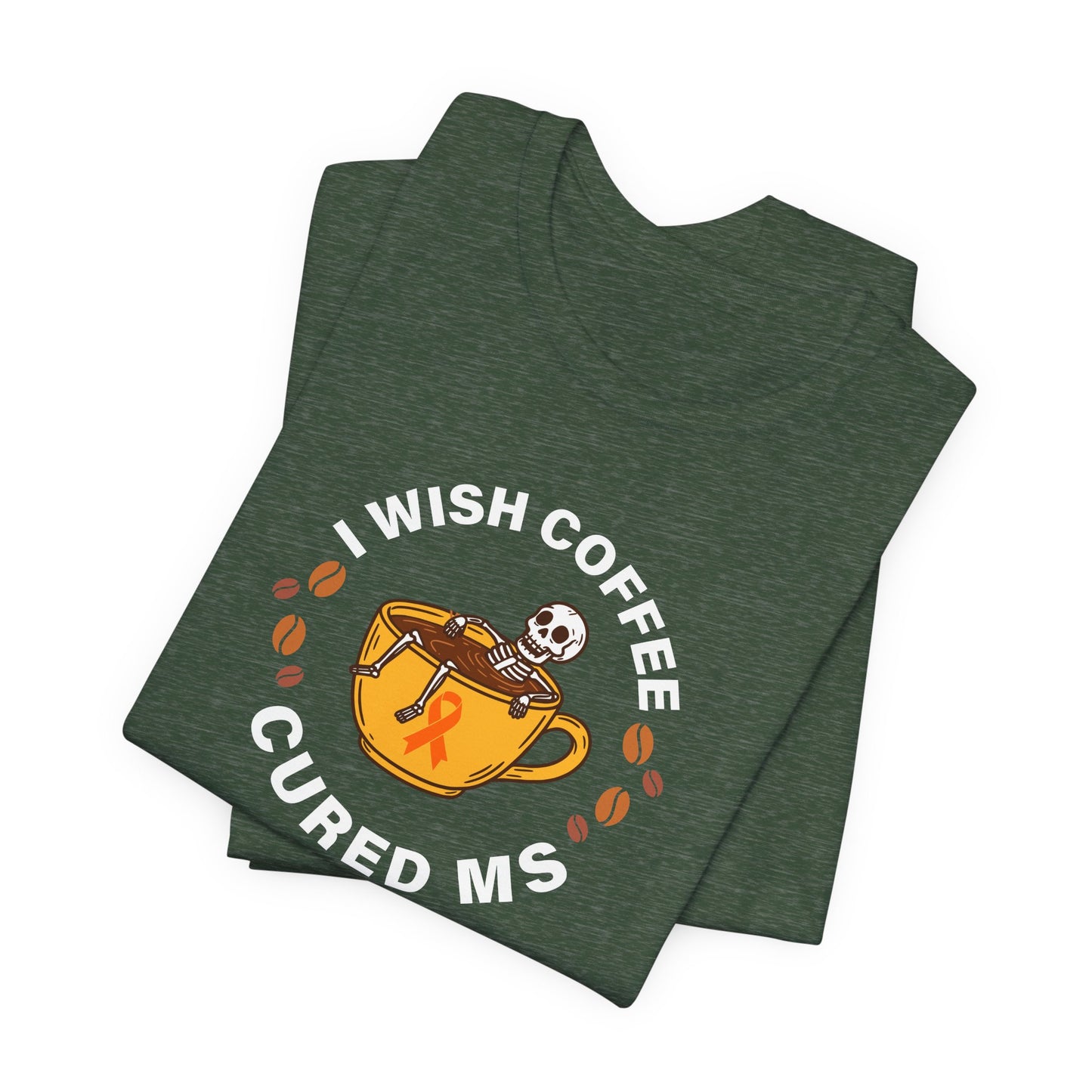 Cute I Wish COFFEE Cured MS - Adult Tee Multiple Sclerosis Awareness, Charity Shirt, Unisex, Gift for Supporters, Fundraising Apparel